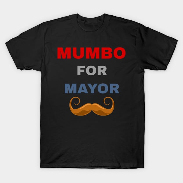 mumbo for mayor T-Shirt by ERRAMSHOP